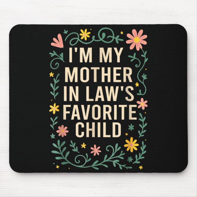 I'm My Mother In Law's Favorite Child Funny Parent Mousepad (Vorne)