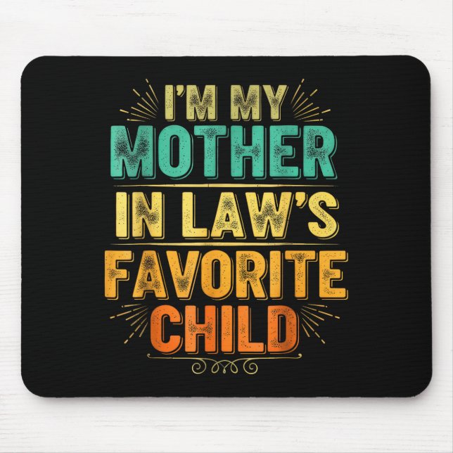 I'm My Mother In Law's Favorite Child Funny Parent Mousepad (Vorne)