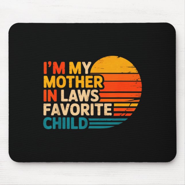 I'm My Mother In Laws Favorite Child Funny Parent  Mousepad (Vorne)