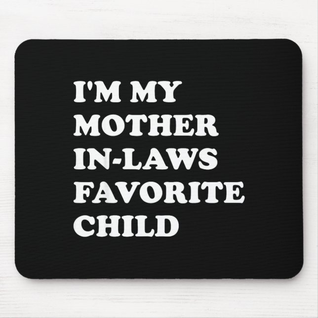 I'm My Mother In Laws Favorite Child Funny Parent  Mousepad (Vorne)