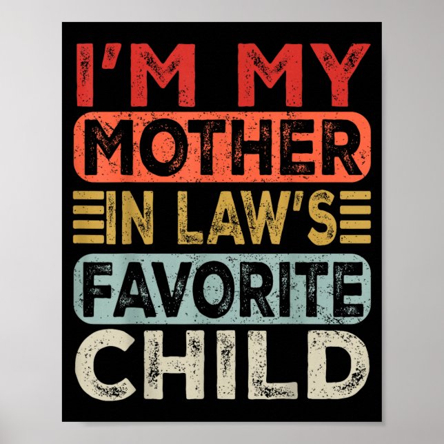 I'm My Mother In Law's Favorite Child Funny Parent Poster (Vorne)