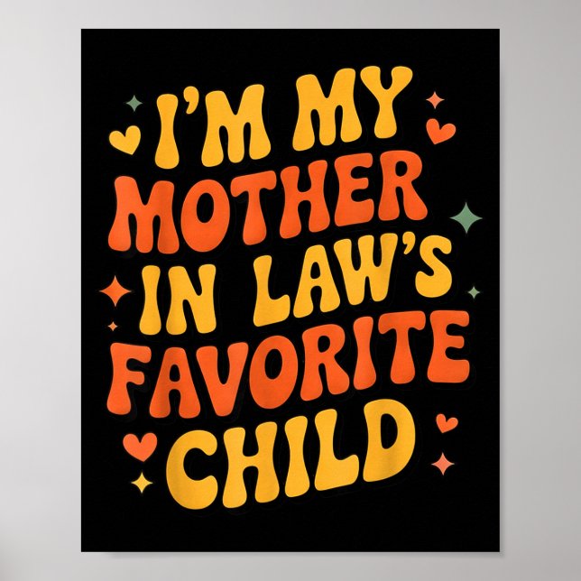 I'm My Mother In Law's Favorite Child Funny Parent Poster (Vorne)
