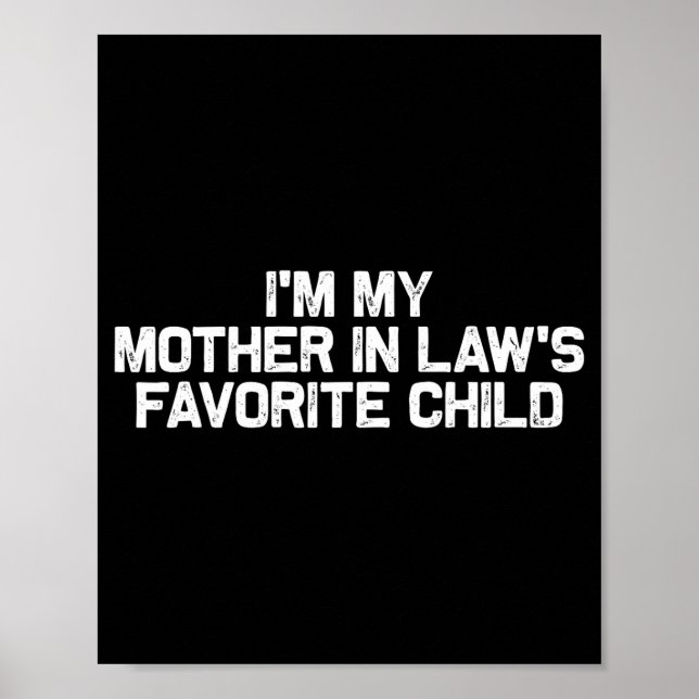 I'm My Mother In Law's Favorite Child Funny Parent Poster (Vorne)