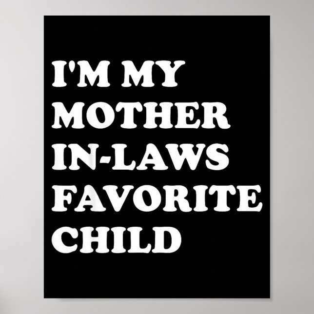 I'm My Mother In Laws Favorite Child Funny Parent  Poster (Vorne)