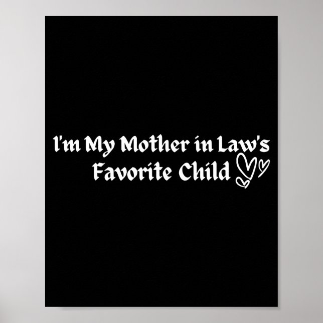 I'm My Mother In Law's Favorite Child Funny Parent Poster (Vorne)