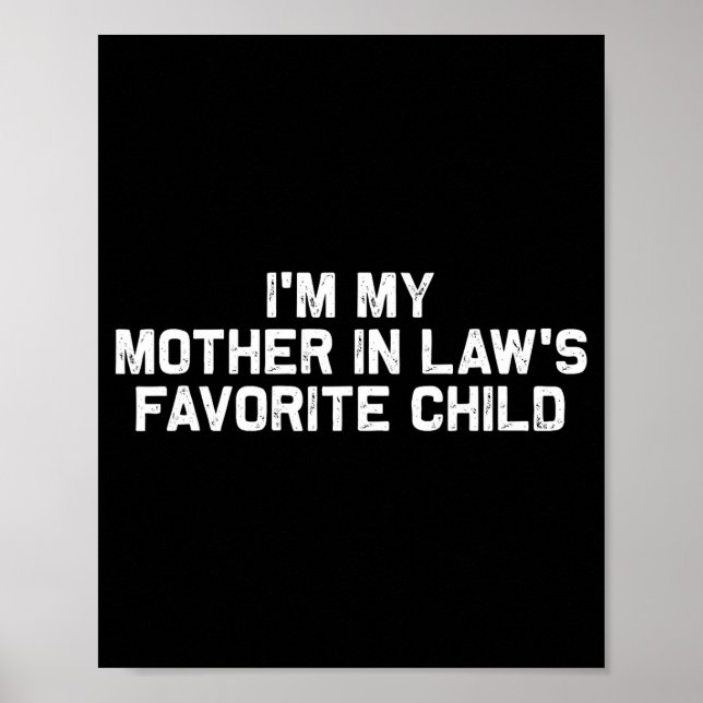 I'm My Mother In Law's Favorite Child Funny Parent Poster (Vorne)