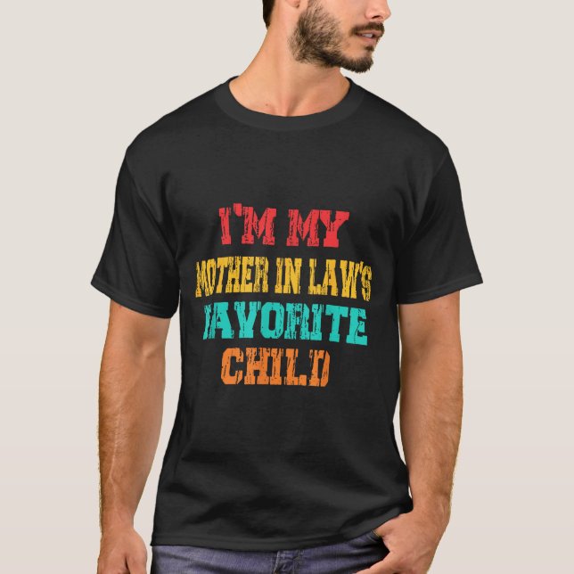 I'm My Mother In Law's Favorite Child Funny Parent T-Shirt (Vorderseite)