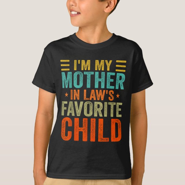 I'm My Mother In Law's Favorite Child Funny Parent T-Shirt (Vorderseite)