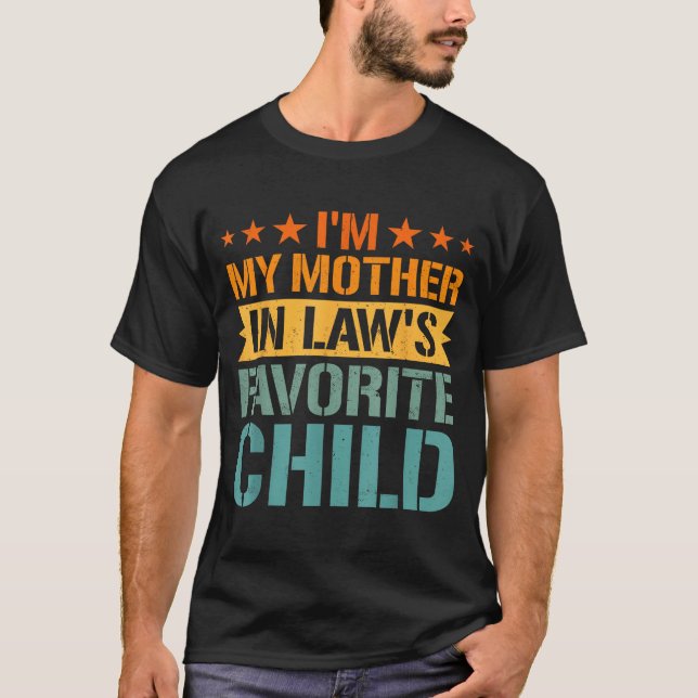I'm My Mother In Law's Favorite Child Funny Parent T-Shirt (Vorderseite)