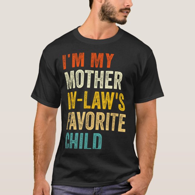 I'm My Mother In Laws Favorite Child Funny Parent  T-Shirt (Vorderseite)