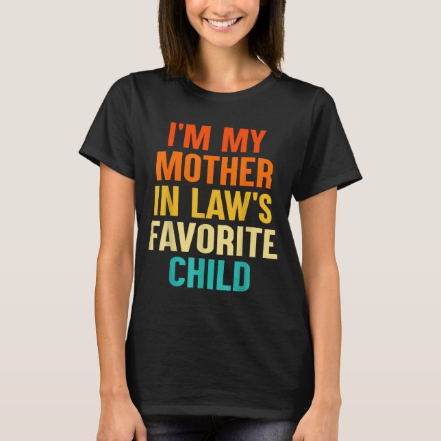 I'm My Mother In Laws Favorite Child Funny Parent  T-Shirt (Vorderseite)