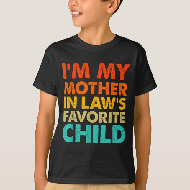 I'm My Mother In Law's Favorite Child Funny Parent T-Shirt (Vorderseite)