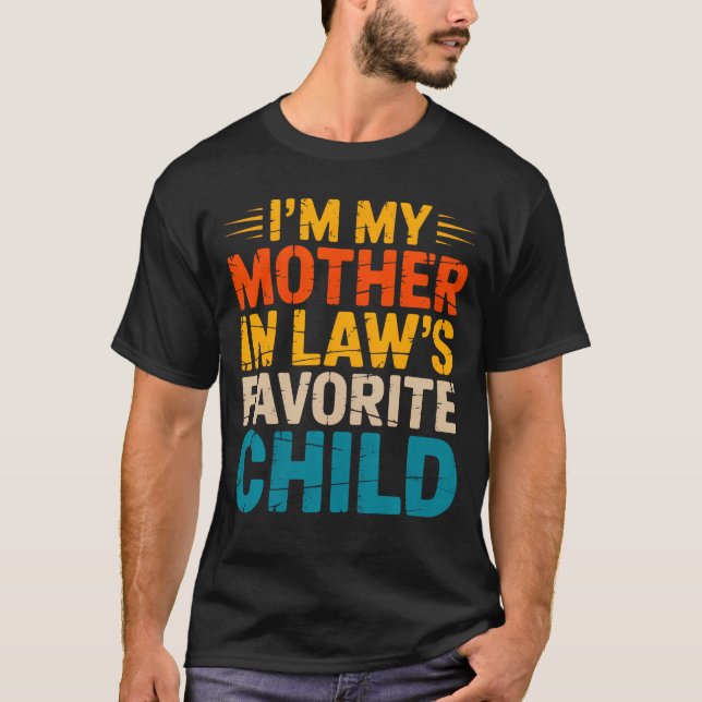 I'M My Mother In Law'S Favorite Child Funny Parent T-Shirt (Vorderseite)