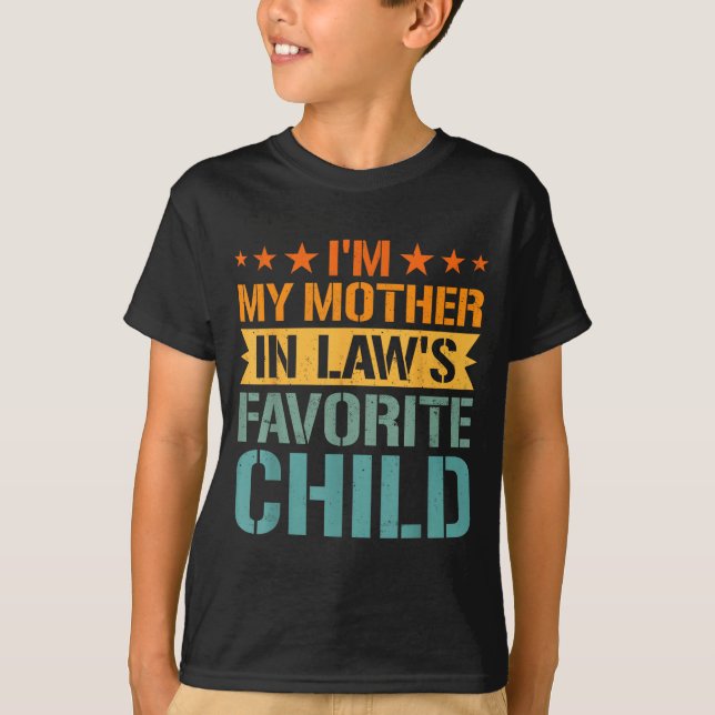 I'm My Mother In Law's Favorite Child Funny Parent T-Shirt (Vorderseite)