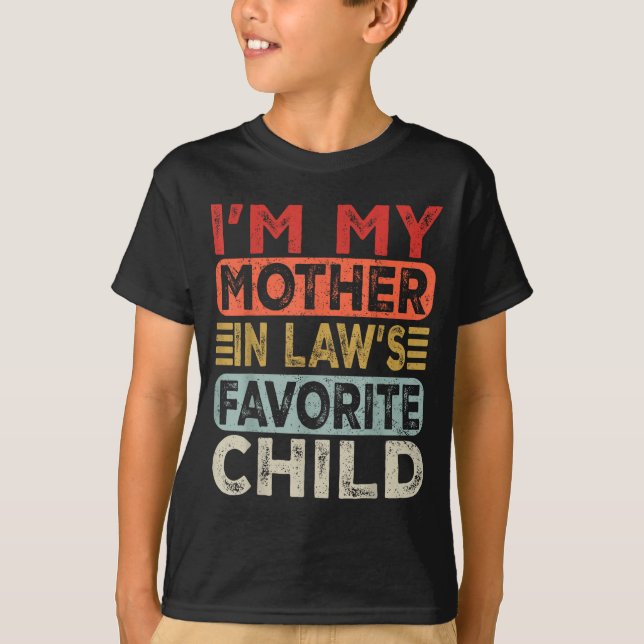 I'm My Mother In Law's Favorite Child Funny Parent T-Shirt (Vorderseite)