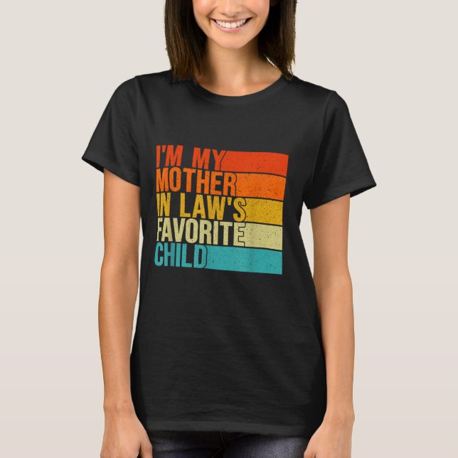 Im My Mother In Laws Favorite Child Funny Parent  T-Shirt (Vorderseite)