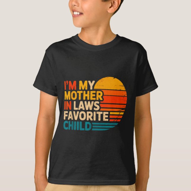 I'm My Mother In Laws Favorite Child Funny Parent  T-Shirt (Vorderseite)