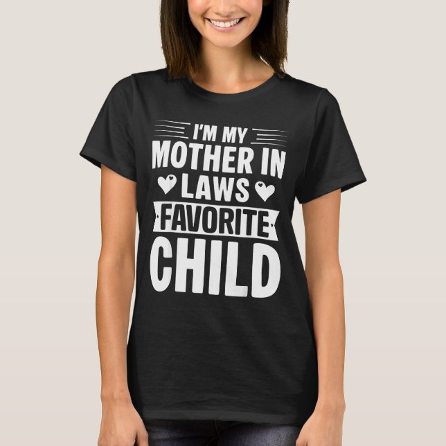 I'm My Mother In Laws Favorite Child Funny Parent  T-Shirt (Vorderseite)