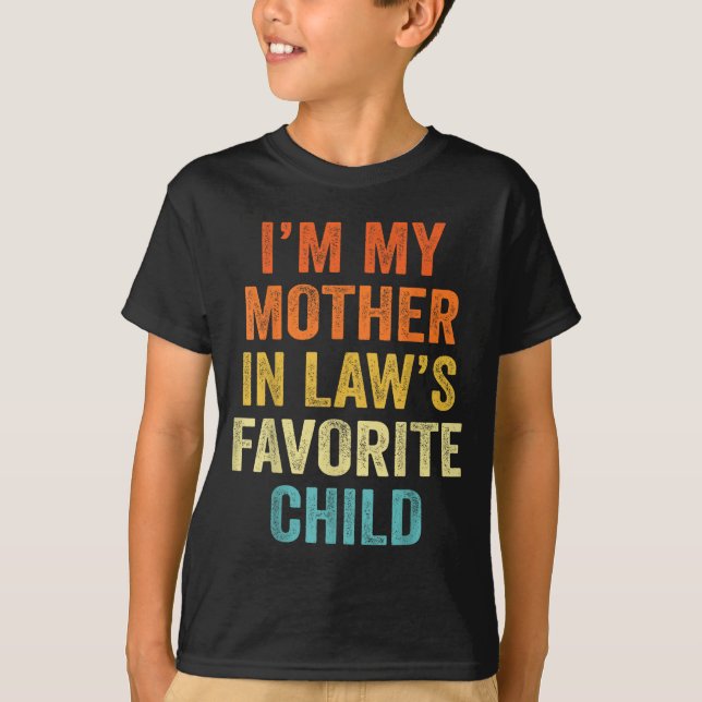 I'm My Mother In Law's Favorite Child Funny Parent T-Shirt (Vorderseite)