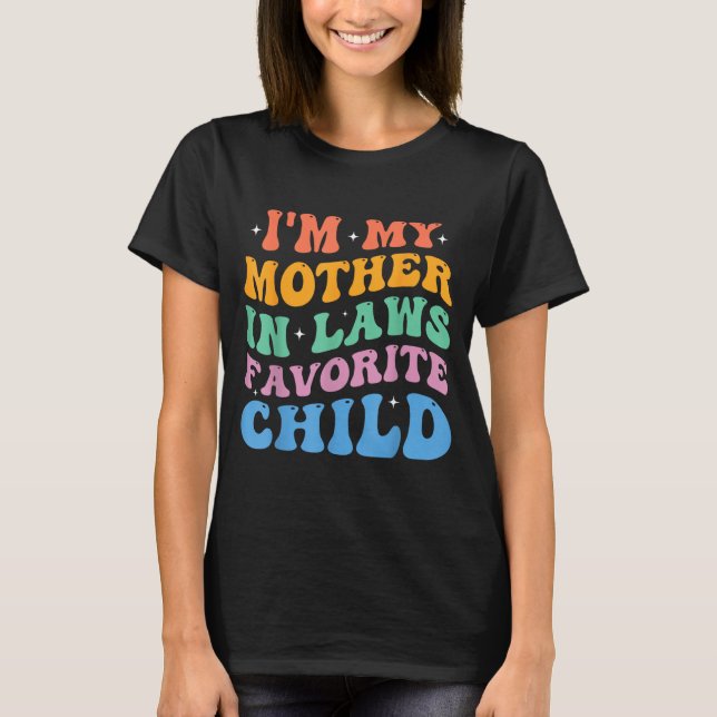 I'm My Mother In Laws Favorite Child Funny Parent  T-Shirt (Vorderseite)