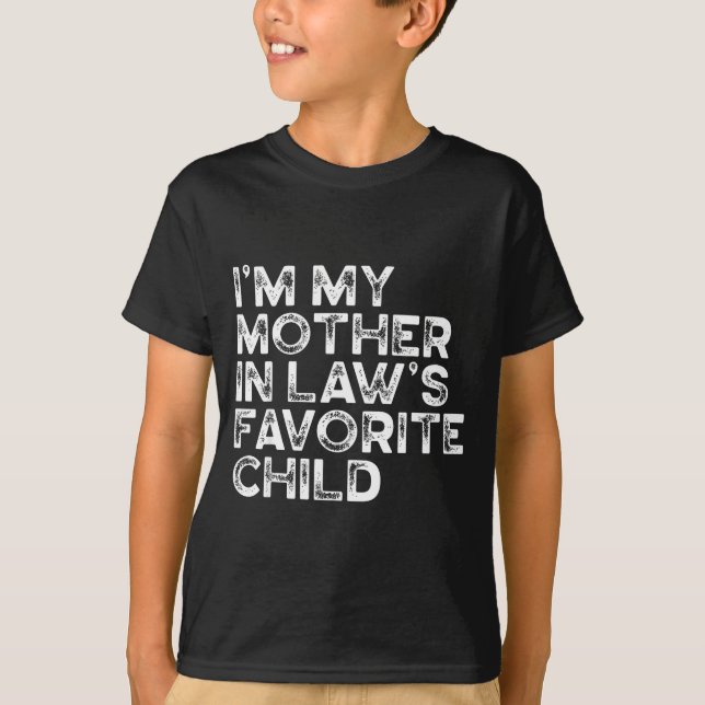 I'm My Mother In Law's Favorite Child Funny Parent T-Shirt (Vorderseite)