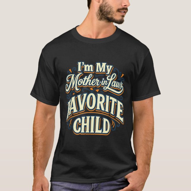 I'm My Mother In Laws Favorite Child Funny Parent  T-Shirt (Vorderseite)