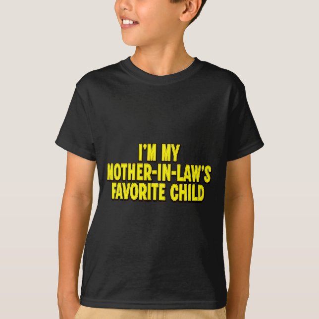 I'm My Mother In Law's Favorite Child Funny Parent T-Shirt (Vorderseite)