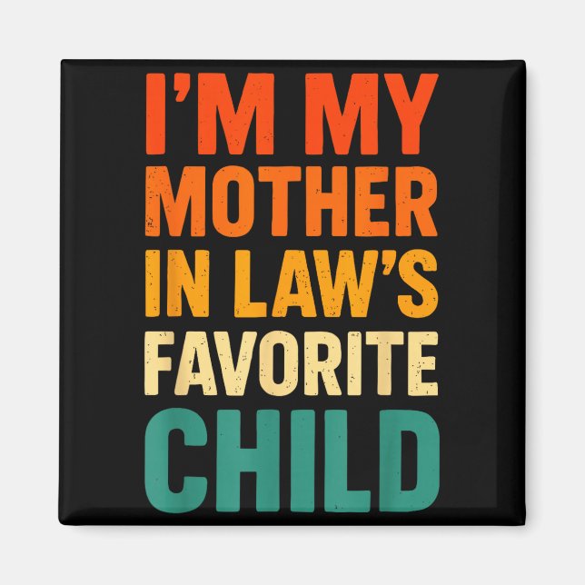 Im My Mother In Laws Favorite Child Funny Parent V Magnet (Vorne)