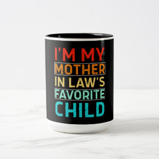 i'm my mother in laws favorite child, Funny Parent Zweifarbige Tasse