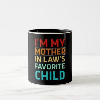 i'm my mother in laws favorite child, Funny Parent Zweifarbige Tasse