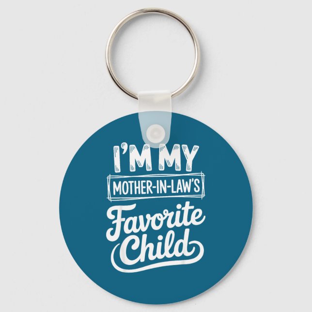 Im My Mother In Laws Favorite Child Funny Son In L Schlüsselanhänger (Vorderseite)