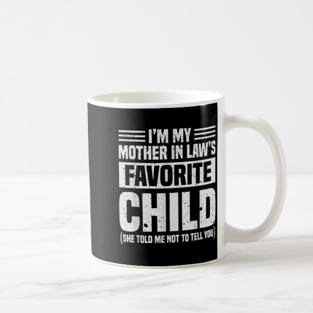 I'm My Mother In Law's Favorite Child - Funny Son  Kaffeetasse (Rechts)