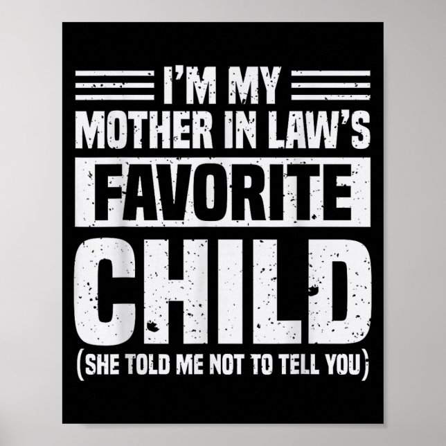 I'm My Mother In Law's Favorite Child - Funny Son  Poster (Vorne)