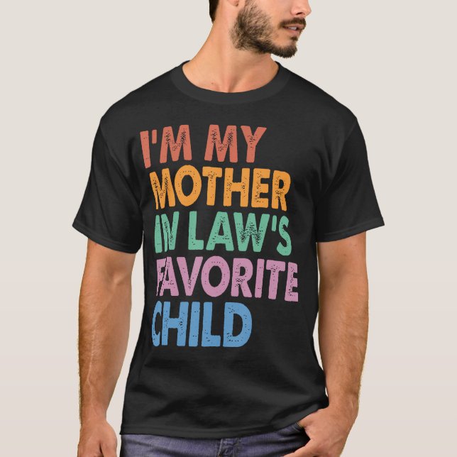 I'M My Mother In Law'S Favorite Child Funny T-Shirt (Vorderseite)