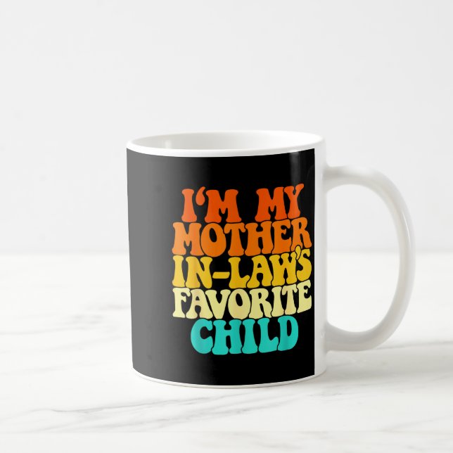 I'm My Mother In Laws Favorite Child Groovy Funny  Kaffeetasse (Rechts)