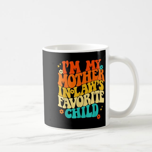 I'm My Mother In Laws Favorite Child Groovy Funny  Kaffeetasse (Rechts)