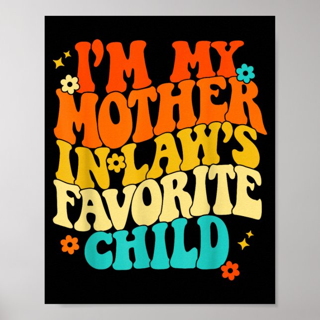 I'm My Mother In Laws Favorite Child Groovy Funny  Poster (Vorne)