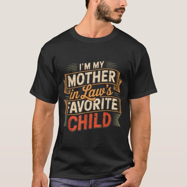 I'm My Mother In Law's Favorite Child Im Moms Favo T-Shirt (Vorderseite)