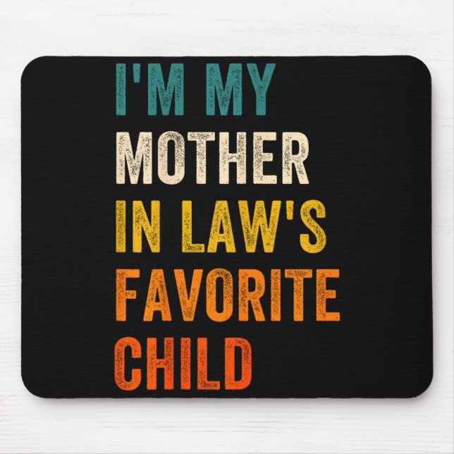 I'm My Mother In Law's Favorite Child Men Women  Mousepad (Vorne)