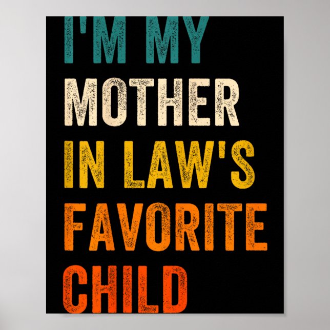I'm My Mother In Law's Favorite Child Men Women  Poster (Vorne)