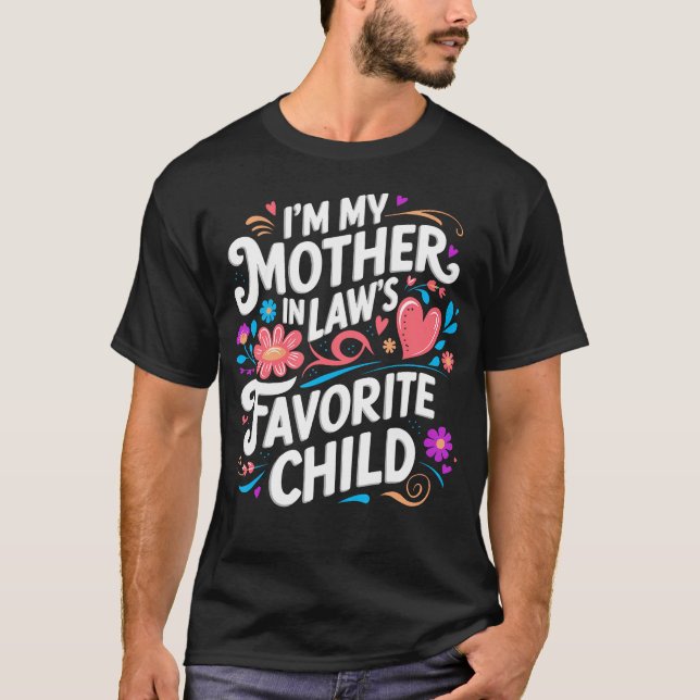 Im My Mother In Laws Favorite Child Parent Funny F T-Shirt (Vorderseite)
