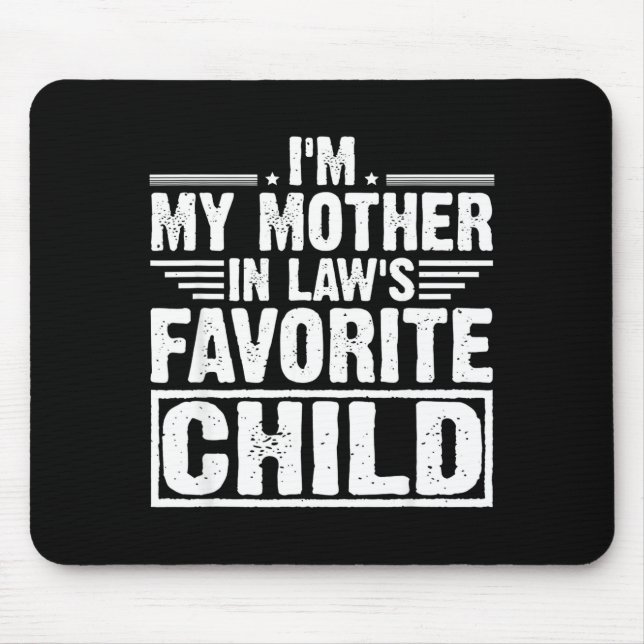 I'm My Mother In Law's Favorite Child Sarcastic Co Mousepad (Vorne)