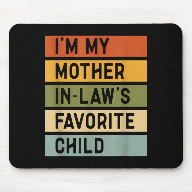 I'm My Mother In Law's Favorite Child Sarcastic Co Mousepad (Vorne)
