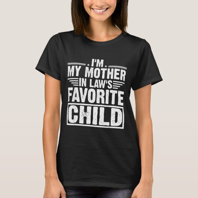 I'm My Mother In Law's Favorite Child Sarcastic Co T-Shirt (Vorderseite)