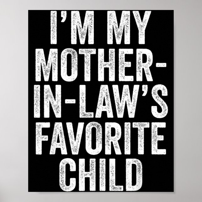 I'm My Mother In Law's Favorite Child Son In Law C Poster (Vorne)