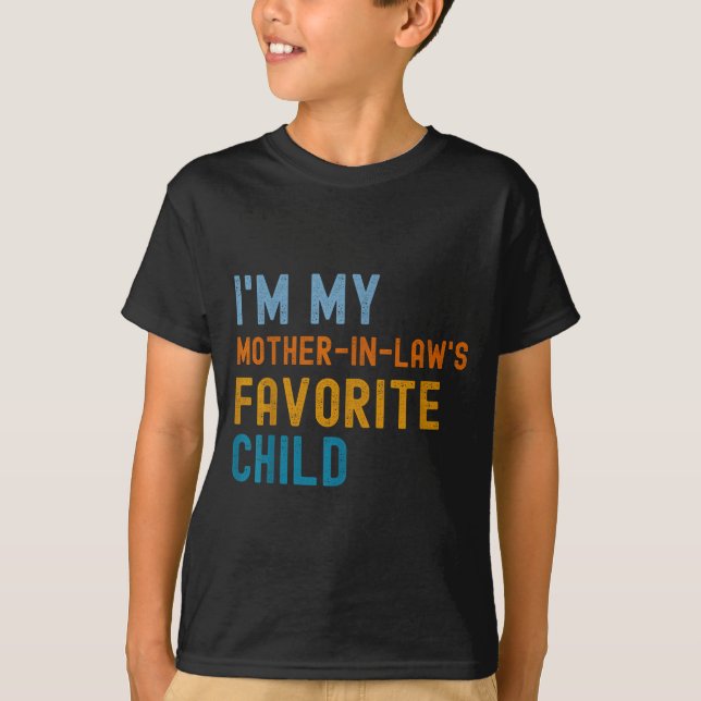 I'm My Mother In Law's Favorite Child Son In Law C T-Shirt (Vorderseite)