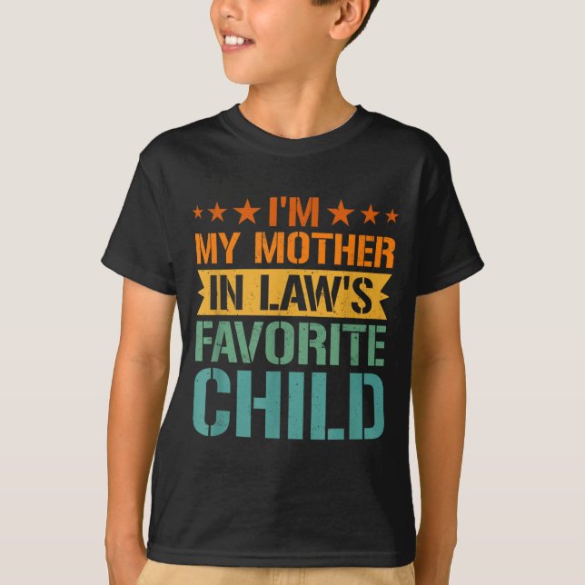 I'm My Mother In Law's Favorite Child Son In Law C T-Shirt (Vorderseite)