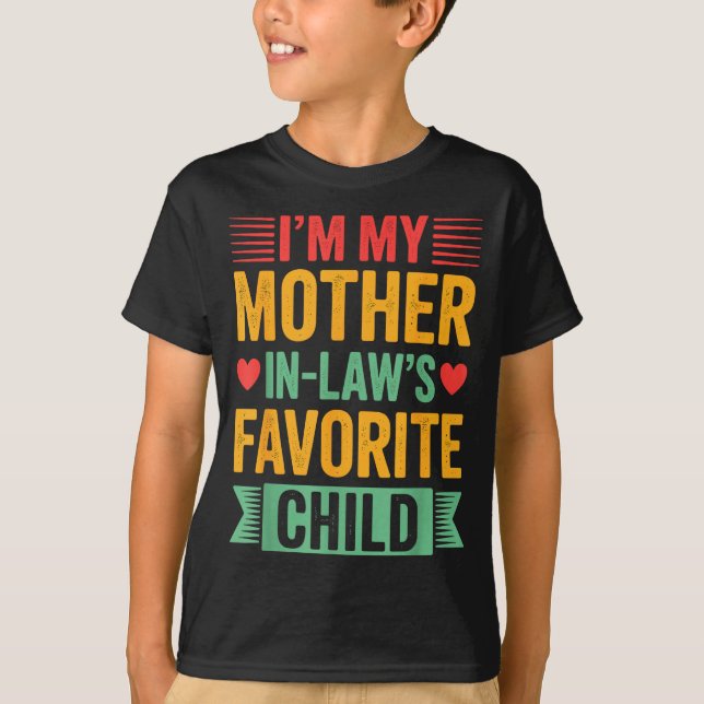 I'm My Mother In Law's Favorite Child  T-Shirt (Vorderseite)