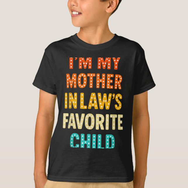 I'm My Mother In Law's Favorite Child  T-Shirt (Vorderseite)