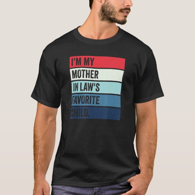 I'm My Mother In Laws Favorite Child T-Shirt (Vorderseite)